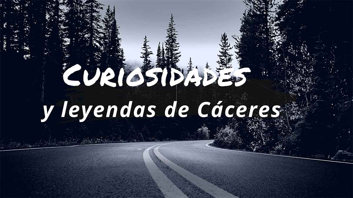 Curiosidades y leyendas de Cáceres